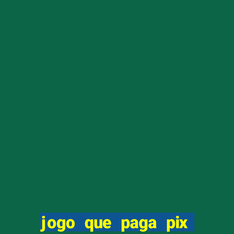 jogo que paga pix de verdade